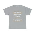 thumbnail image 1 of Retired Probation Officer Not My Problem Anymore Tshirt, 1 of 1