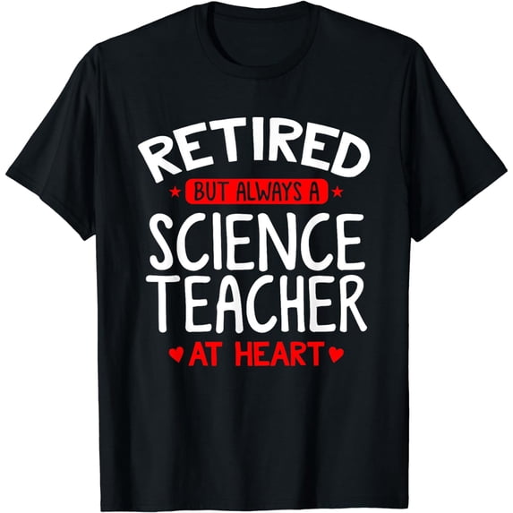 Retired Science Teacher - Retired Science Teacher Shirt Gift