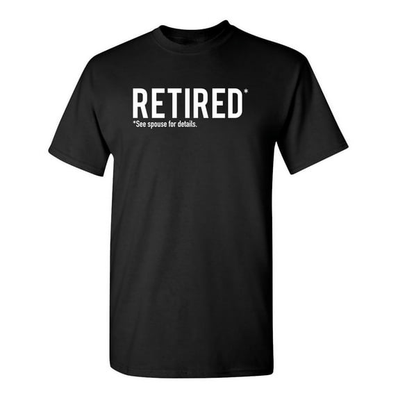 Retired See Spouse For Details Sarcastic Humor Graphic Novelty Funny Youth T Shirt