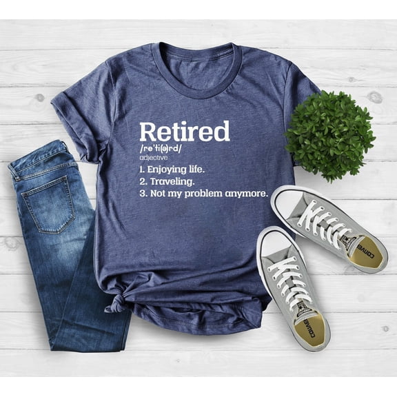 Retired Shirt, Retirement Party Shirt, Gift for Retired Men Women, Retired Teacher, Grandm