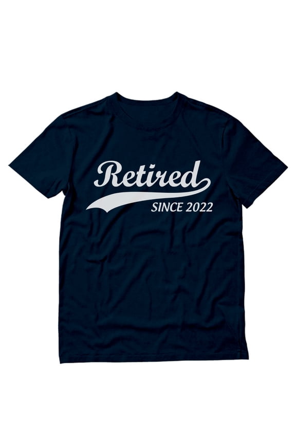 Retired Since 2022 Shirt Funny Retirement Gift T-Shirt Small Navy