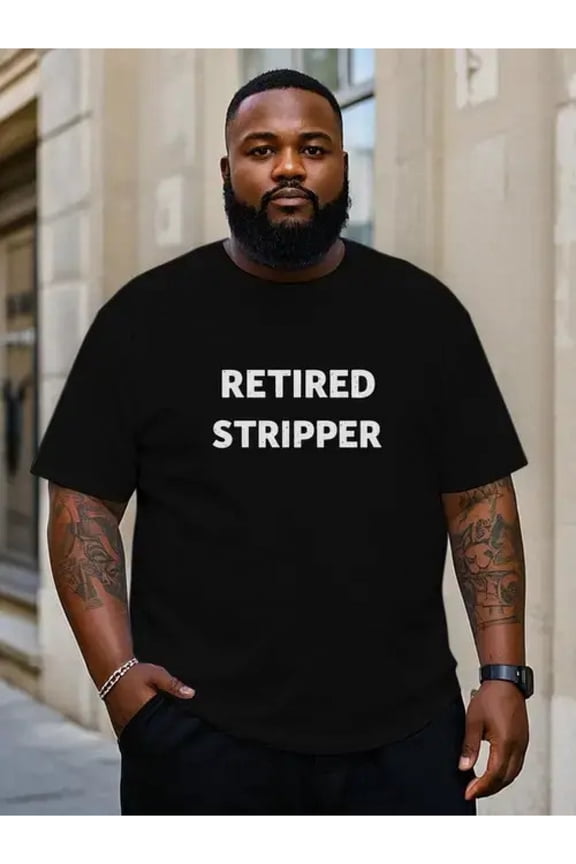 Retired Stripper Men'S Plus Size T-Shirt | Bold "Retired Stripper" Text Pattern, Short Sleeve, Lightweight Breathable Fabric, Machine Washable, Black with White Letters