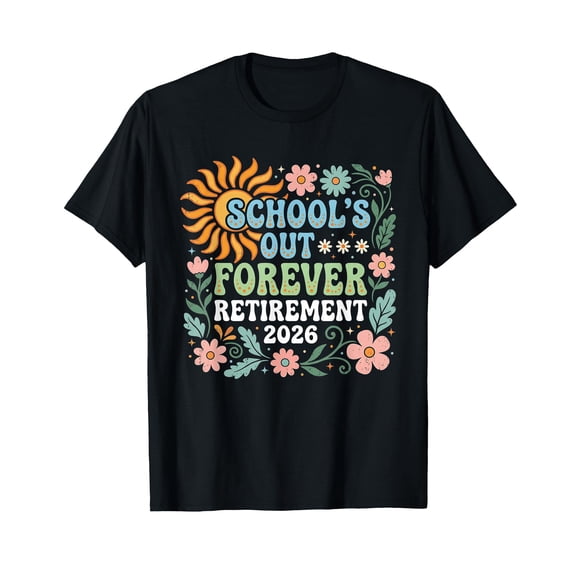 Retired Teacher 2026 Schools Out Forever Teacher Retirement T-Shirt