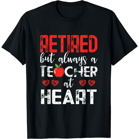 Retired Teacher Always At Heart Retirement Gift T-shirt