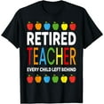 thumbnail image 1 of Retired Teacher Every Child Left Behind T-Shirt, 1 of 4