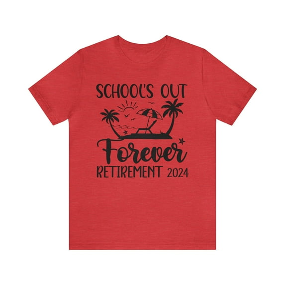 Retired Teacher Schools Out Unisex Teacher Shirt