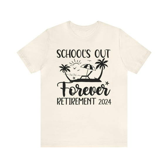 Retired Teacher Schools Out Unisex Teacher Shirt