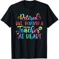 thumbnail image 1 of Retired Teacher Shirt Retired But Forever A Teacher At Heart T-Shirt, 1 of 4