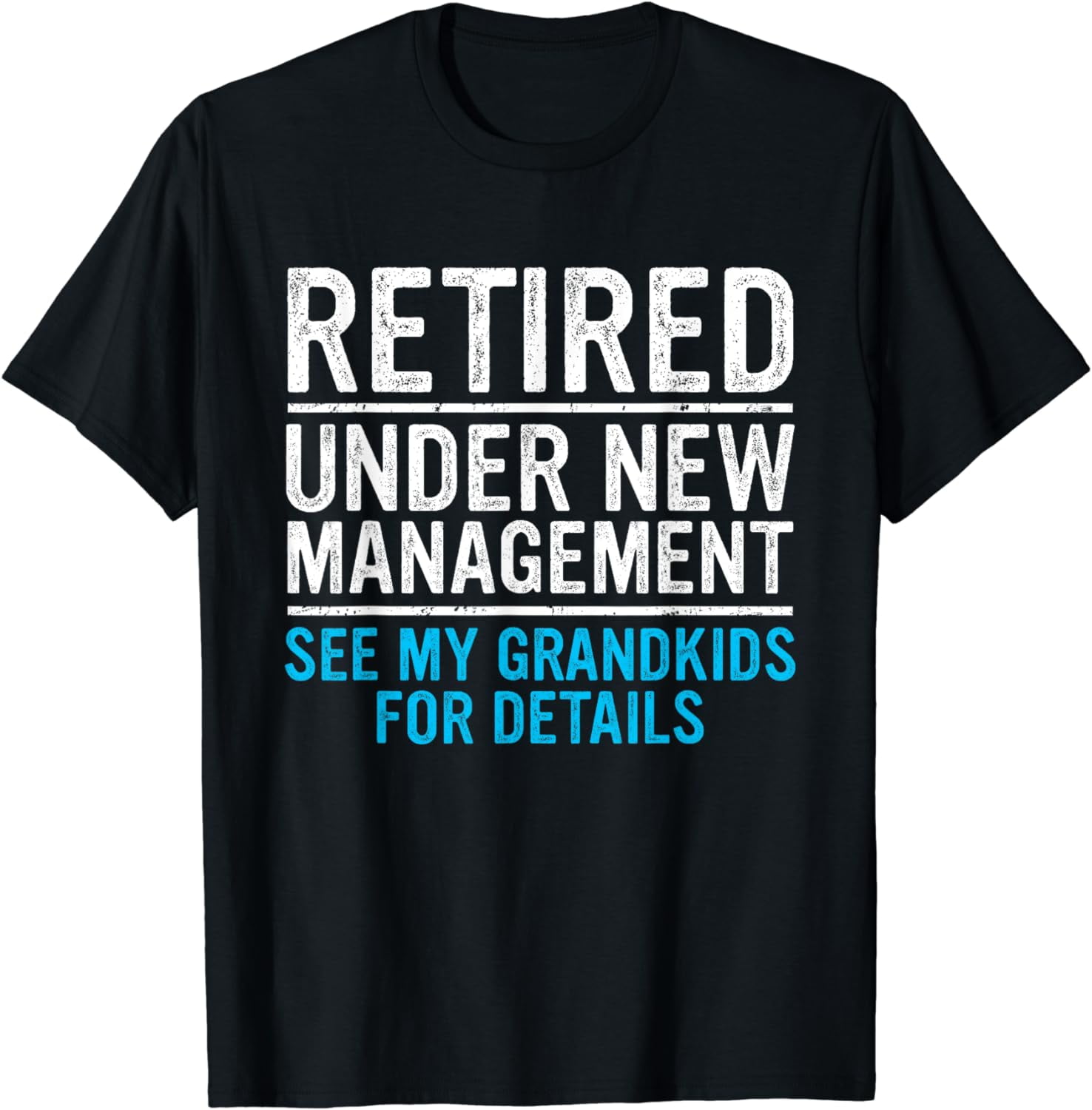 Retired Under New Management Grandkids Grandpa Retirement T-Shirt ...