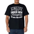 thumbnail image 1 of Retired Under New Management Retro Vintage Retirement Retire T-Shirt, 1 of 4
