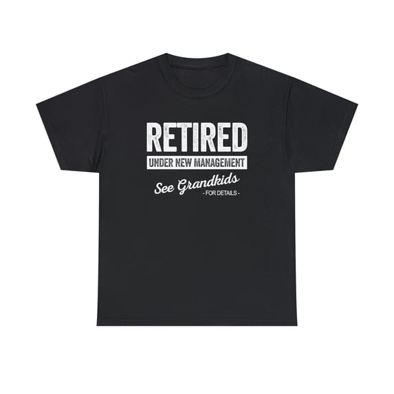 Retired - Under New Management - See Grandkids For Details Shirt - 2ID: 339