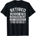 thumbnail image 1 of Retired Under New Management See Grandkids For Details T-Shirt, 1 of 4