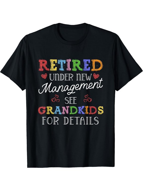 Retired Under New Management See Grandkids Retirement T-Shirt