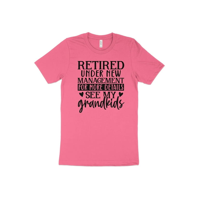 Retired Under New Management See My Grandkids T-Shirt, Funny