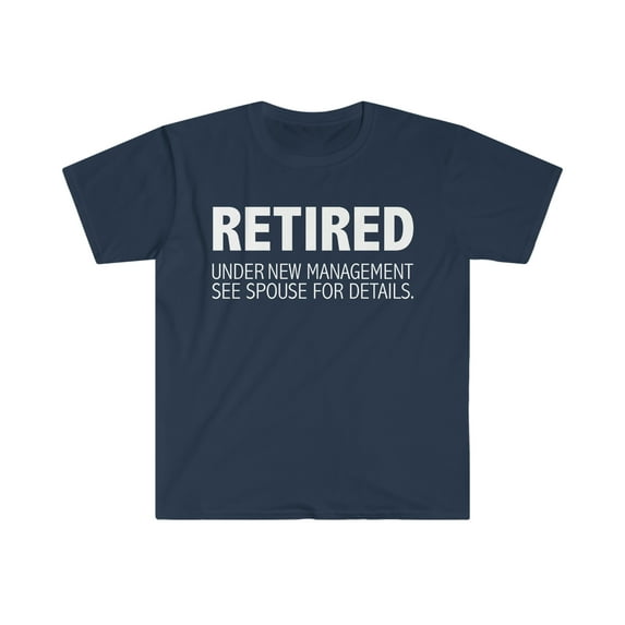 Retired Under New Management See Spouse Unisex T-shirt S-3XL Retirement