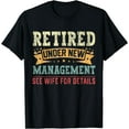 thumbnail image 1 of Retired Under New Management See Wife For Details | Husband T-Shirt, 1 of 3