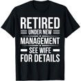 thumbnail image 1 of Retired Under New Management See Wife For Details Retirement T-Shirt, 1 of 4