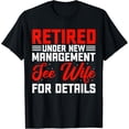 thumbnail image 1 of Retired Under New Management See Wife For Details T-Shirt, 1 of 4