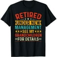 thumbnail image 1 of Retired Under New Management See my Grandchildren For Detail T-Shirt, 1 of 4