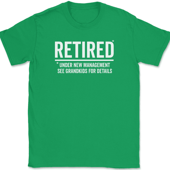 Retired Under New Management T-Shirt Funny Grandpa Grandma Text Tee - Green, 3XL
