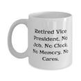 thumbnail image 1 of Retired Vice President. No Job. No Clock. No.. 11oz Mug, Vice President Cup, Fancy Gifts For Vice President from Friends, Gift for vice president, Present for vice president, Gift ideas for vice, 1 of 2
