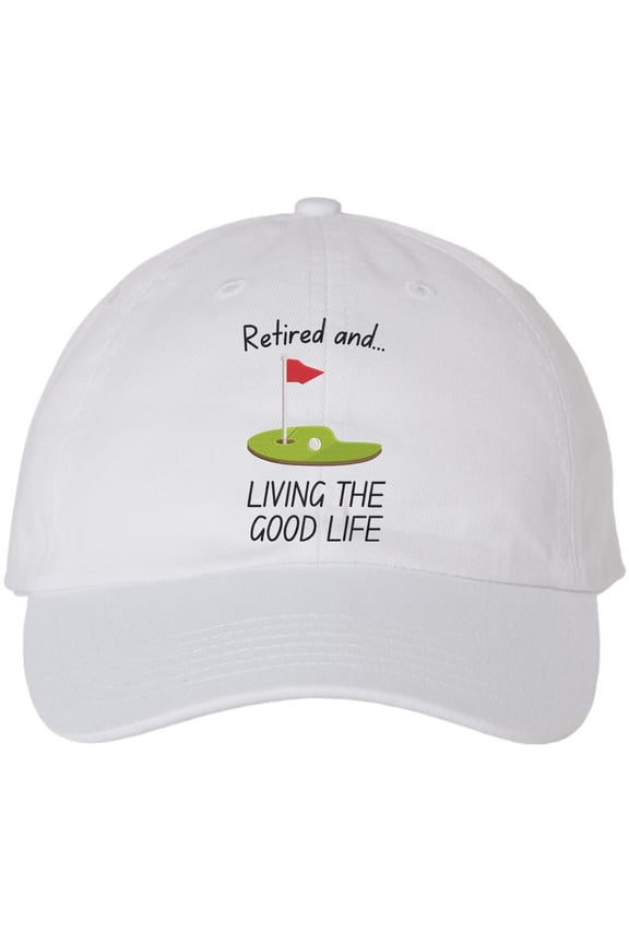 Retired and Living The Good Life Embroidered Baseball Cap | 100% Cotton Adjustable Unisex Dad Hat (White)