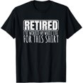 thumbnail image 1 of Retiree Gifts For Men Funny Retirement With Sayings T-Shirt Tee, 1 of 4