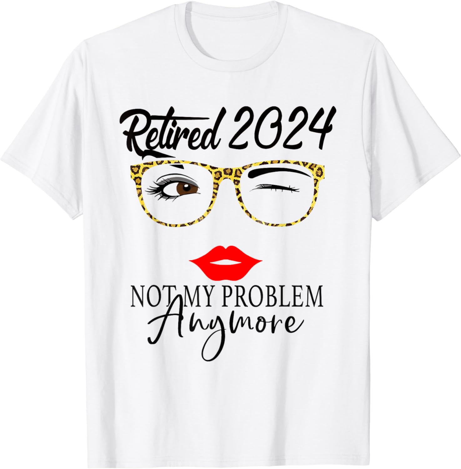 Retirement 2024 Women Retired 2024 Not My Problem Anymore T-Shirt