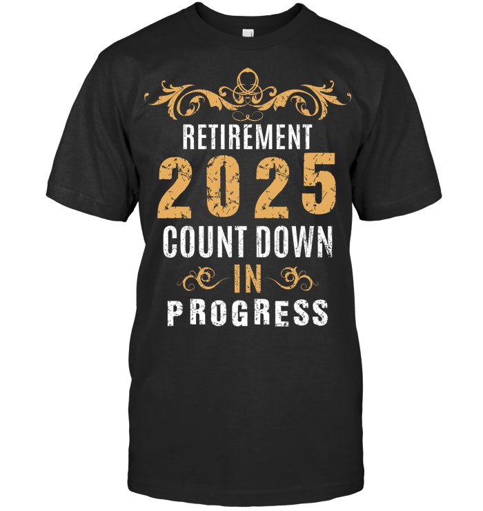 Retirement 2025 Countdown In Progress Funny Retire Vintage Retirement T