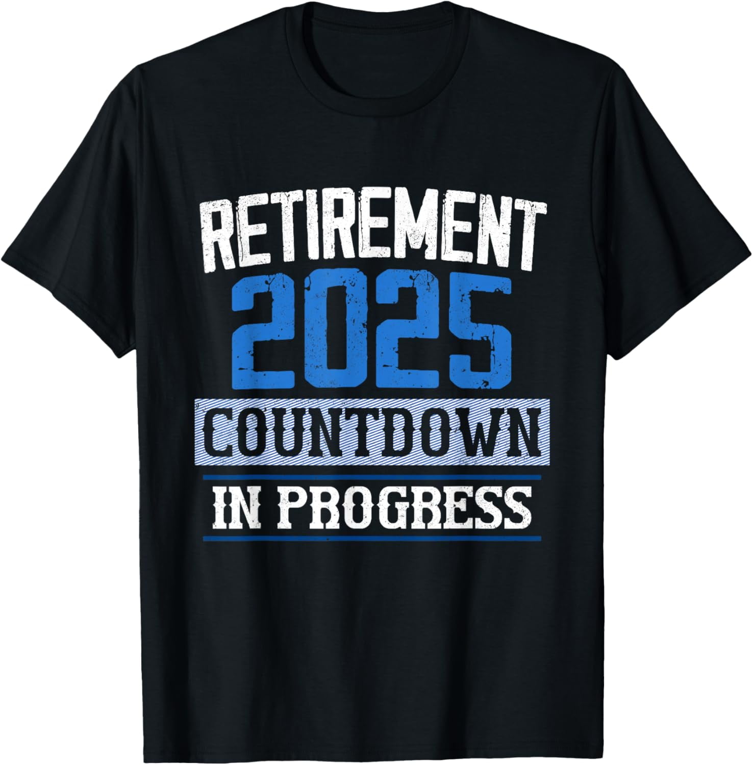 Retirement 2025 Countdown In Progress Retired 2025 Men Women T Shirt Retirement 2025 Countdown In Progress Retired 2025 Men Women T Shirt Fc963aa5 18f7 4380 9bfb 2cc505c4334c.380517a266a1d7920314028237215316
