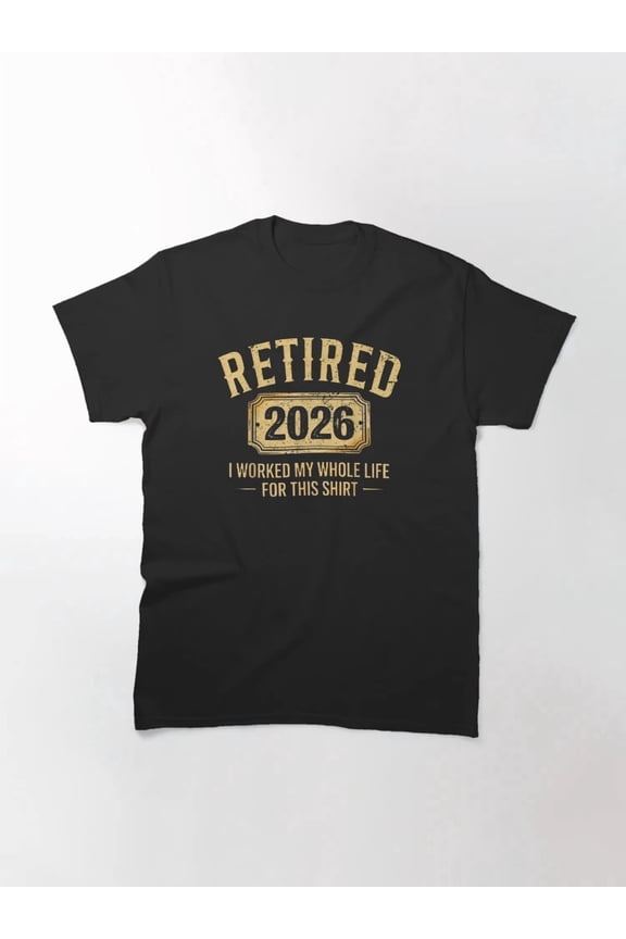 Retirement 2026 Retired Legend Gift Idea Work Milestone Design Unisex T-Shirt, S-5XL