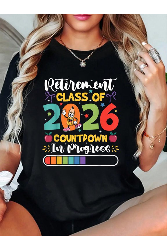 Retirement Class Of 2026 Countdown In Progress Funny Teacher T-Shirt casual short sleeve crew neck cotton tee tops for women
