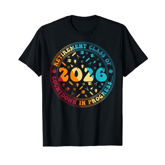 Retirement Class Of 2026 Countdown In Progress Funny Teacher T-Shirt
