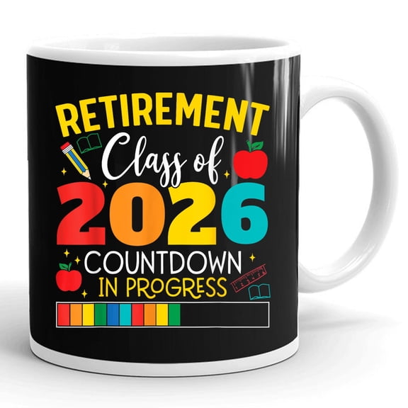 Retirement Class Of 2026 Countdown In Progress Teacher Retired Gift Ceramic Mug 11oz (White;11oz)