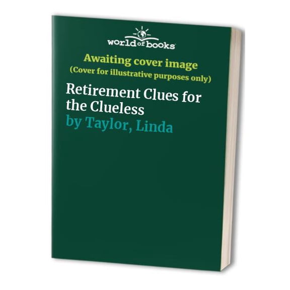 Pre-Owned Retirement Clues for the Clueless: God's Word in Your World (Paperback) 1577485653 9781577485650