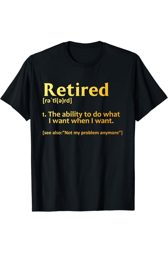 Retirement Design For Men Women Retired Retiree Retirement T-Shirt mens t shirt，black，women，funny，misfits，men，journey