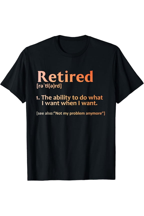 Retirement Design For Men Women Retired Retiree Retirement T-Shirt mens t shirt,black,women,funny,misfits,men,journey