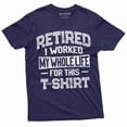 thumbnail image 1 of Retirement Funny Shirt I Worked Whole Life For This Shirt Mens Womens Retired Tee (Large Navy Blue), 1 of 5