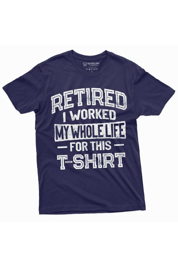 Retirement Funny Shirt I Worked Whole Life For This Shirt Mens Womens Retired Tee (X-Large Navy Blue)