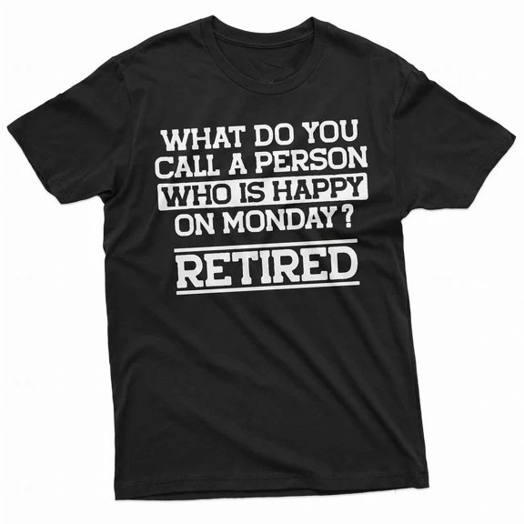 Retirement Gift Funny T-Shirt Happy On Monday Retiree Retired Gift