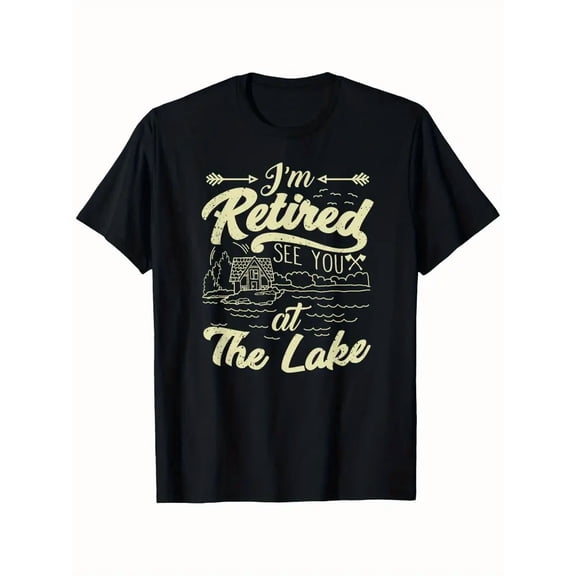 Retirement Gift I'm Retired See You At The Lake T-Shirt T-Shirt,