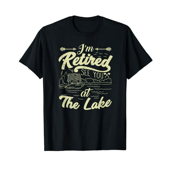 Retirement Gift I'm Retired See You At The Lake T-Shirt