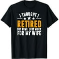 thumbnail image 1 of Retirement Gift,Now i only work for my wife,Men T-Shirt, 1 of 4