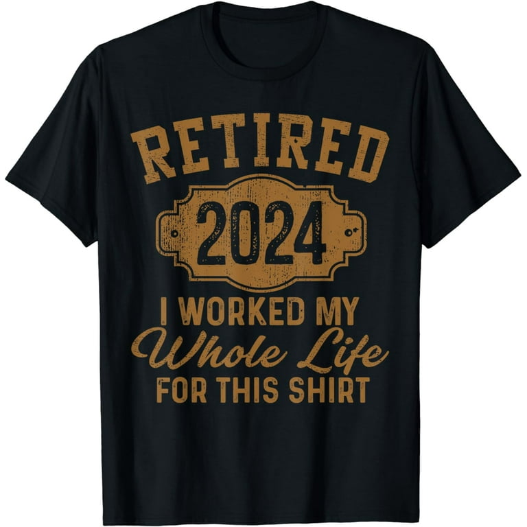 Retired 2020 Men Women Retirement Gift I Worked Whole Life T-Shirt Retired 2020 Men Women Retirement Gift I Worked Whole Life T-Shirt