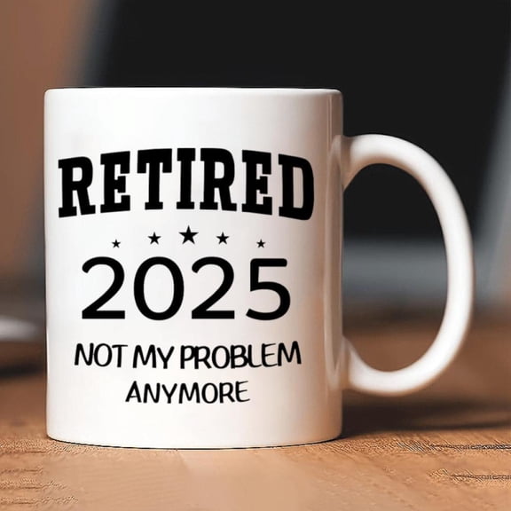 Retirement Gifts Men Women Retired Not My Problem Anymore Retired 2025 Coffee Mug Funny Retirement Cup Coworker Men Women Retiree Dad Teacher Doctor Best Friend 185