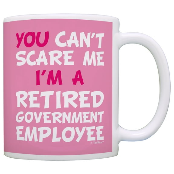 Retirement Gifts for Women Can't Scare Me I'm Retired Government Employee Funny for Civil Servant Gift Coffee Mug Tea Cup Pink