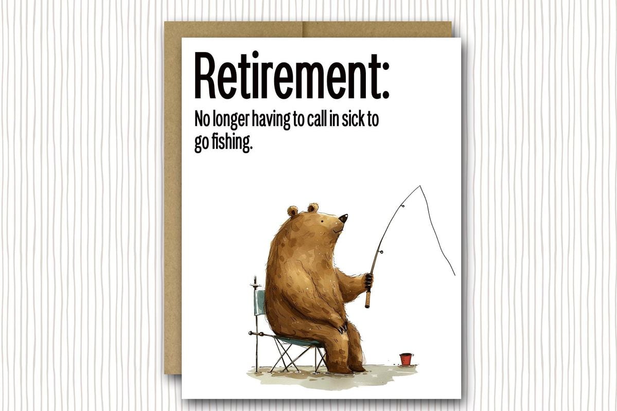 Retirement Greeting Card "No Longer Having to Call in Sick to Go Fishing" Fun Bear Fishing Design Perfect for Retirees, Friends, or Family