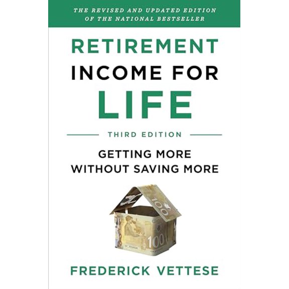 Pre-Owned Retirement Income for Life: Getting More Without Saving More (Third Edition) (Paperback) 1770417176 9781770417175