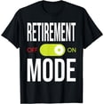 thumbnail image 1 of Retirement Mode On - Retired Retiree Pension Retiring T-Shirt, 1 of 4