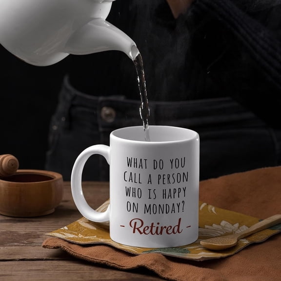 Retirement Mug - What Do You Call A Person Happy On Monday - Funny Retired Gift Idea For Mens and Womens White 11-15 oz Ceramic Coffee Mug